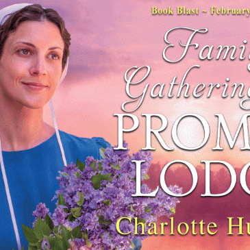 #Giveaway + Excerpt ~ Family Gatherings at Promise Lodge by Charlotte Hubbard… #books #Amish #romance #readers